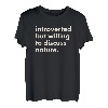 Introvertiert aber bereit, die Natur zu besprechen T-Shirt