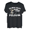 ich muss gar nix - ich muss nur nach Pilsum T-Shirt
