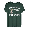 ich muss gar nix - ich muss nur nach Pilsum T-Shirt