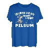 ich muss gar nix - ich muss nur nach Pilsum T-Shirt