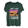 Ich fische nicht, ich fange T-Shirt