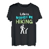 Coole Wander-Tees - Life Is Better In Hiking T-Shirt