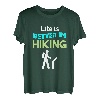 Coole Wander-Tees - Life Is Better In Hiking T-Shirt