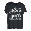 Keep You Drunk On What It Was That's What Tequila Does Geschenke T-Shirt