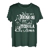 Keep You Drunk On What It Was That's What Tequila Does Geschenke T-Shirt