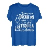 Keep You Drunk On What It Was That's What Tequila Does Geschenke T-Shirt