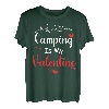 Camping is my Valentine Lustiger Valentinstag Camping Liebhaber T-Shirt