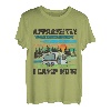 Lustiger Camping, Apparently I Camp Now Outdoor-Enthusiast T-Shirt