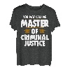 Sie können mich Master of Criminal Justice, Court & Legal Law nennen T-Shirt