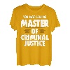 Sie können mich Master of Criminal Justice, Court & Legal Law nennen T-Shirt