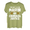 Sie können mich Master of Criminal Justice, Court & Legal Law nennen T-Shirt