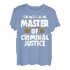 Sie können mich Master of Criminal Justice, Court & Legal Law nennen T-Shirt