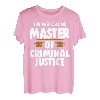 Sie können mich Master of Criminal Justice, Court & Legal Law nennen T-Shirt