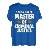 Sie können mich Master of Criminal Justice, Court & Legal Law nennen T-Shirt