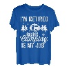 Lustig Ich bin im Ruhestand Campen gehen ist mein Job Ruhestand Camper T-Shirt