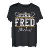 Fred | Lass das den Fred machen | Vornamen T-Shirt