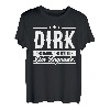 Dirk Name Lustiger Spruch Shirt Vorname Geschenk