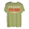 It's Always Fish O'Clock Angelfreunde Teenager Angeln Väter T-Shirt