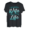 Happy Wife Happy Life T-Shirt