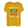 Keine Zeit der Garten ruft Gärtner und Gärtnerin Geschenk T-Shirt