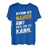 Maurer TShirt Lustig Spruch Sprüche Spaß Geschenk T-Shirt