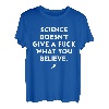 Science Dodoesn't Give A Fuck What You Believe Apparel T-Shirt