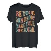 Sei dein eigener Papa, mach deinen eigenen Zucker Groovy On Back T-Shirt