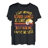 A Day Without Board Games Funny Brettspiel Humor T-Shirt