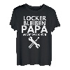 Herren Locker Bleiben Papa macht Schon Vater Handwerker Geschenk T-Shirt