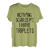 Nichts macht mir Angst, ich habe Drillinge T-Shirt