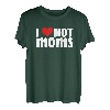 I Love Hot Moms Lustiges rotes Herz Love Mom Milfs T-Shirt