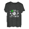 Let's Get Drunk, Kleeblatt St. Patrick Day, irisches Design T-Shirt