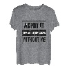 Gib es zu, ohne mich wäre das Leben langweilig T-Shirt