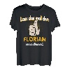 Florian Geschenk personalisiertes Shirt witziger Spruch T-Shirt