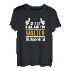 So gut kann nur ein Walter aussehen - Name Vorname Walter T-Shirt