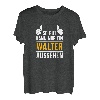 So gut kann nur ein Walter aussehen - Name Vorname Walter T-Shirt