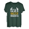So gut kann nur ein Walter aussehen - Name Vorname Walter T-Shirt