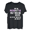 Psychotische tätowierte Mutter, vor der dich jeder gewarnt h T-Shirt