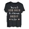 This is not Dog Hair it's Sibirian Husky Glitter - Husky T-Shirt