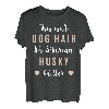 This is not Dog Hair it's Sibirian Husky Glitter - Husky T-Shirt