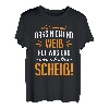 Ach wie gut dass niemand weiß auf was & wen ich alles scheiß T-Shirt