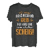 Ach wie gut dass niemand weiß auf was & wen ich alles scheiß T-Shirt