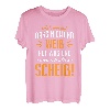 Ach wie gut dass niemand weiß auf was & wen ich alles scheiß T-Shirt