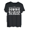 Dominik Name Lustiger Spruch Shirt Vorname Geschenk