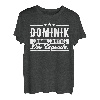 Dominik Name Lustiger Spruch Shirt Vorname Geschenk