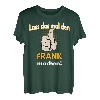 Frank Geschenk personalisiertes Shirt witziger Spruch T-Shirt