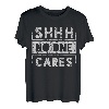 Sh Shh Shhh No One Cares Distressed Nobody Vintage Spruch T-Shirt