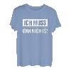 Ich muss gar nichts! Faulenzer Spruch Lustig Witzig Geschenk T-Shirt