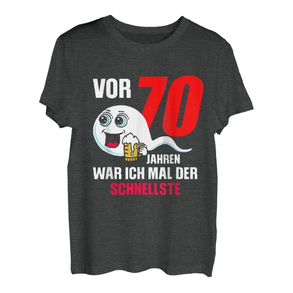 Herren Vor 70 Jahren war ich mal der schnellste Geburtstagsspruch T-Shirt