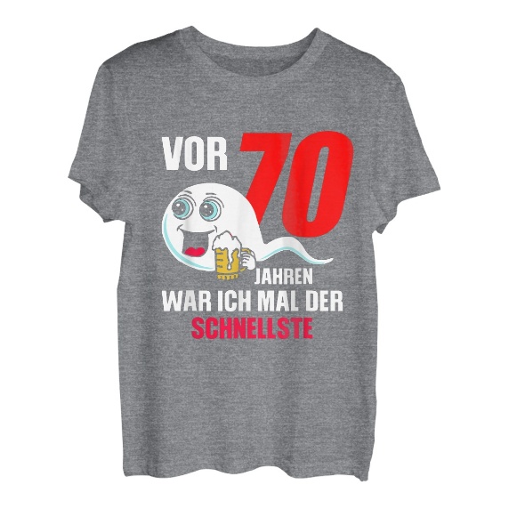 Herren Vor 70 Jahren war ich mal der schnellste Geburtstagsspruch T-Shirt